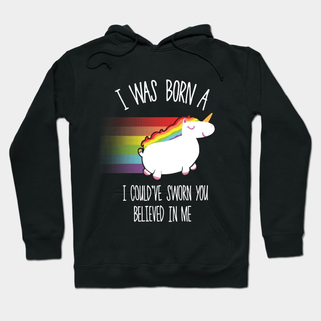 I Was Born (A Unicorn) 2 Hoodie by Mrmcgentleman